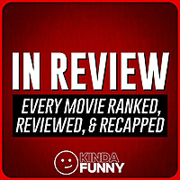 In Review – A Kinda Funny Film & TV Podcast