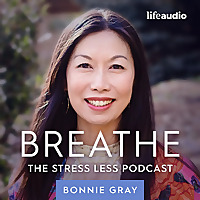 Breathe: The Stress Less Podcast