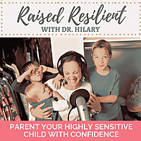 Raised Resilient: Help Your Highly Sensitive Child