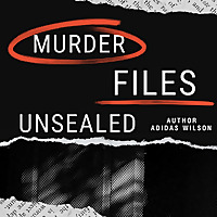 Murder Files Unsealed