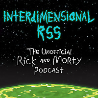 Interdimensional RSS: The Unofficial Rick and Morty Podcast
