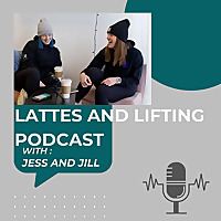Lattes and Lifting Podcast