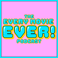The Every Movie Ever! Podcast