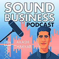Sound Business with Akash Thakkar