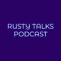 The Rusty Talks Podcast