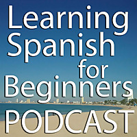 Learning Spanish for Beginners Podcast