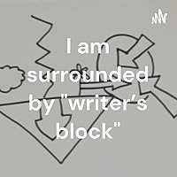 I am surrounded by "writer's block"