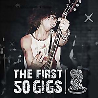 THE FIRST 50 GIGS: Guns N‘ Roses and the Making of Appetite for Destruction
