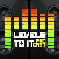 Levels To It Podcast