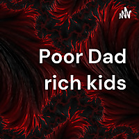 Poor Dad rich kids