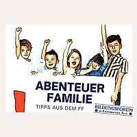 Abenteuer Familie - Tipps aus dem FF