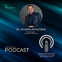 Dr. Andrés Almendral - Cerebro y Columna espinal - Su Podcast de Neurocirugía en Panamá y la región.