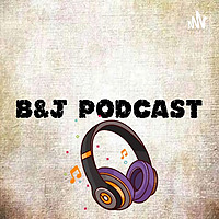 B&J PODCAST