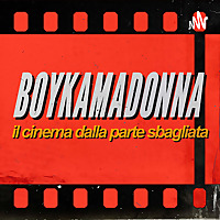 BoykaMadonna - Il cinema dalla parte sbagliata