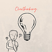 Overthinking...