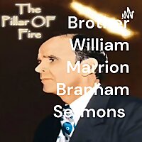 Brother William Marrion Branham Sermons