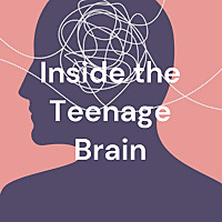 Inside the Teenage Brain