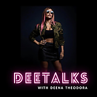 DeeTalks With Deena Theodora & Friends