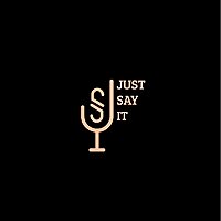 Just Say It