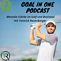 GOAL IN ONE - Mentale Stärke im Golf und Business mit Yannick Rosenberger