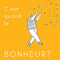 C'est quand le bonheur ?