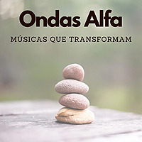 Ondas Alfa - Músicas que transformam