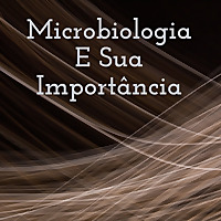 Microbiologia E Sua Importância