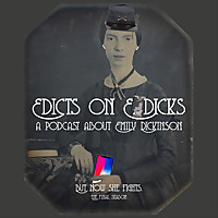 Edicts on E. Dicks- A podcast about the Apple TV+ show "Dickinson" and the poems of Emily Dickinson