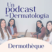 Dermotheque, un podcast de dermatología hecho por dermatólogas