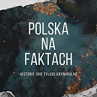 Polska na Faktach - Historie (nie tylko) Kryminalne