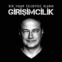 Bir Yaşam Felsefesi Olarak Girişimcilik