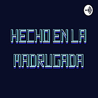 Hecho en la Madrugada