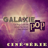 Galaxie Pop Ciné Série
