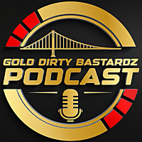 Gold Dirty Bastardz Podcast