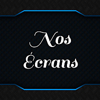 Nos Écrans