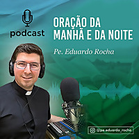 Oração da MANHÃ e da NOITE - @pe.eduardo_rocha