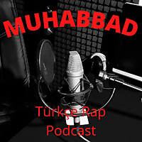 Muhabbad Türkçe Rap Podcast