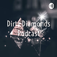 Dirty Diamonds Podcast
