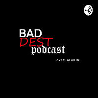 BADDest podcast  avec  Aladin