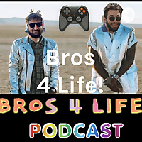 Bros 4 Life!
