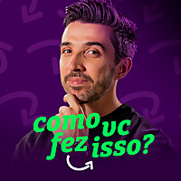 Como Você Fez Isso?