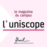 L'uniscope - Le magazine du campus de l'UNIL