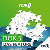 WDR 5 Dok 5 - das Feature