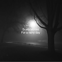 Scary stories for a rainy day