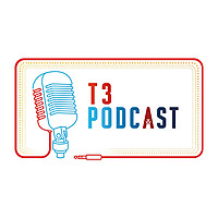 T3 Podcast
