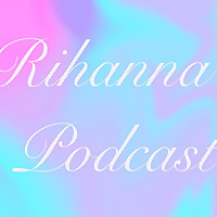 Rihanna's Podcast