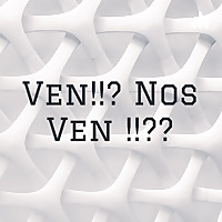 Ven!!? Nos Ven !!??