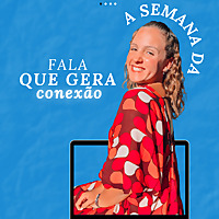 Semana da FALA QUE GERA CONEXÃO