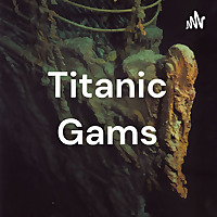 Titanic Gams