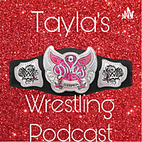 Tayla's wrestling podcast.